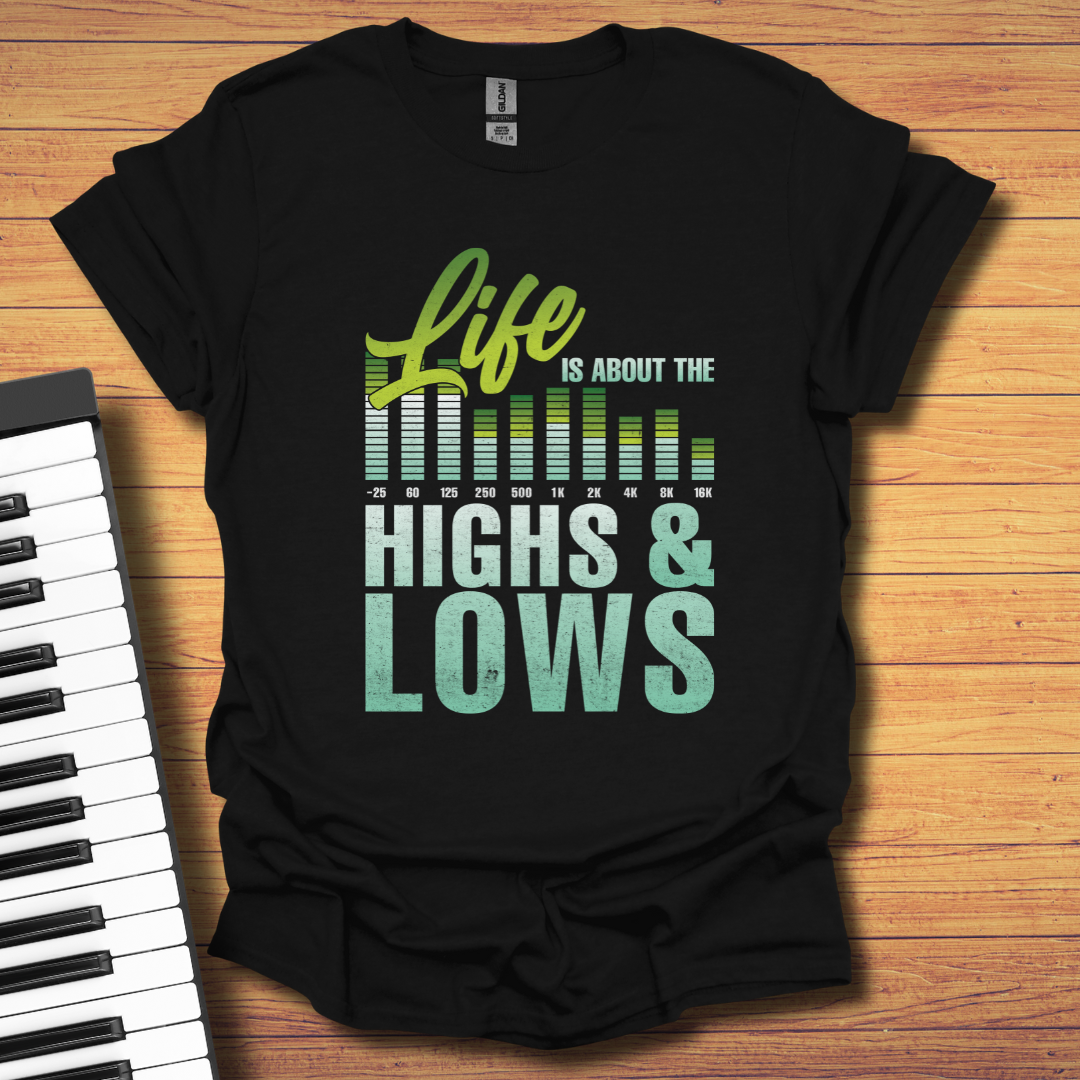 Life is About Highs & Lows T-Shirt