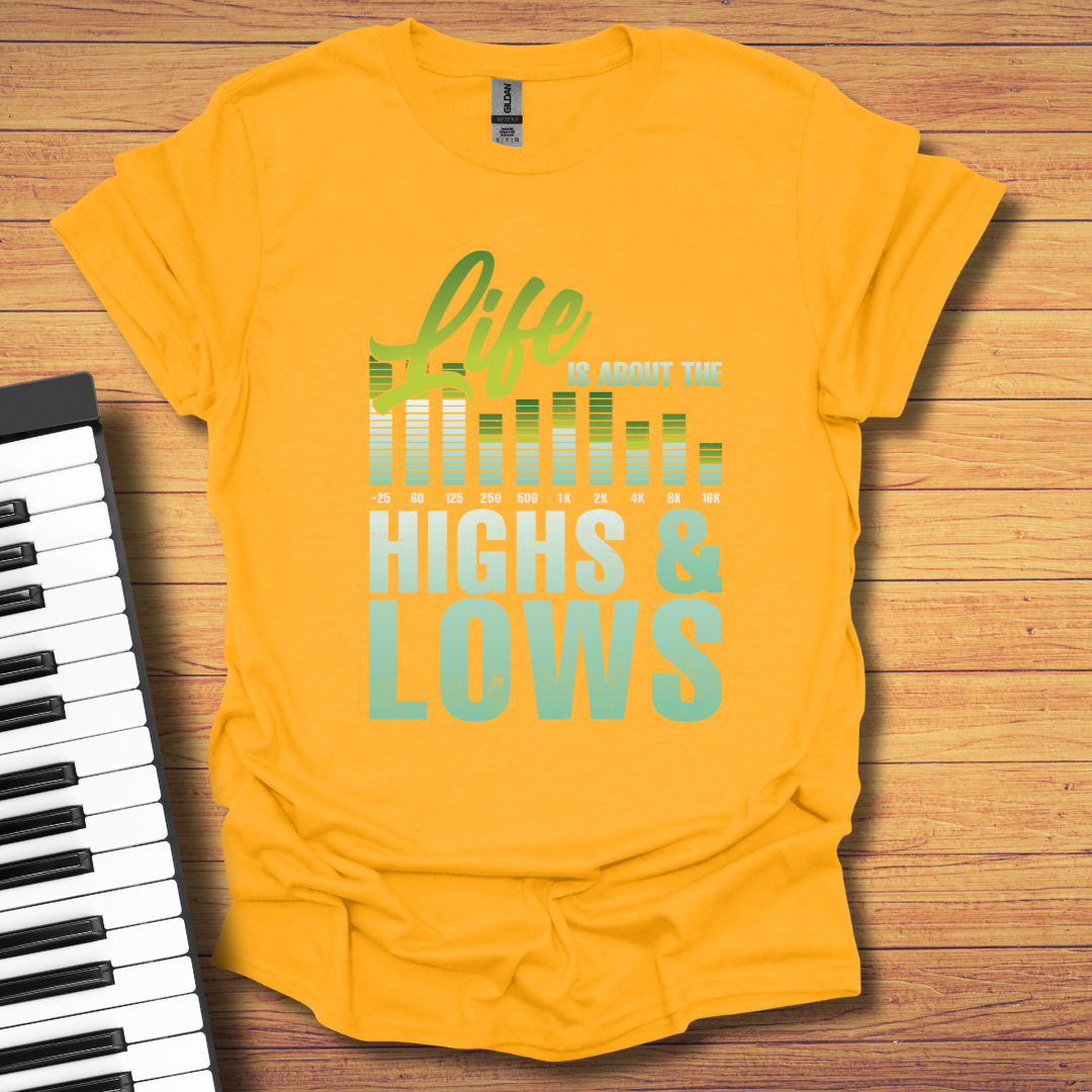 Life is About Highs & Lows T-Shirt