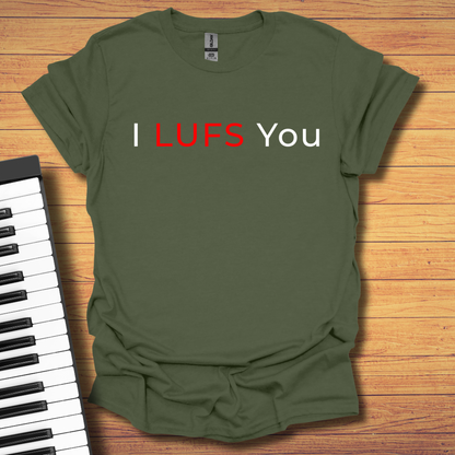 I LUFS You T-Shirt