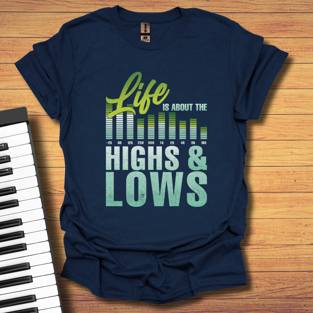 Life is About Highs & Lows T-Shirt