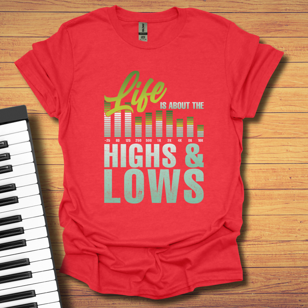 Life is About Highs & Lows T-Shirt