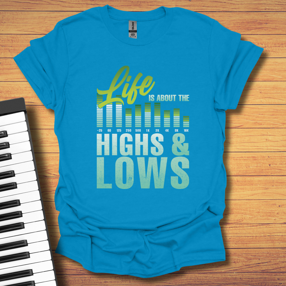 Life is About Highs & Lows T-Shirt