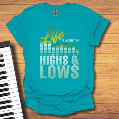 Life is About Highs & Lows T-Shirt